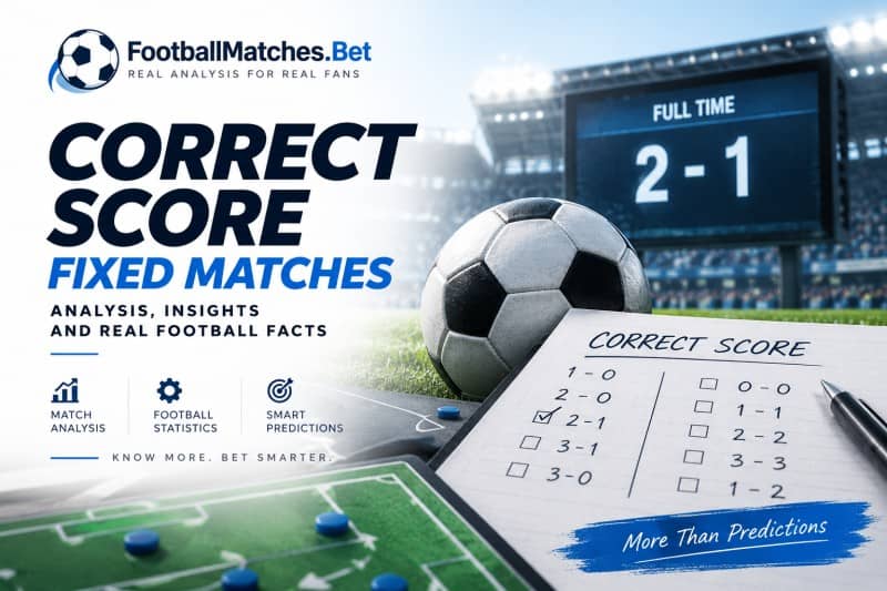 Correct Score Fixed Matches - Exact Score Football Predictions Correct Score Fixed Matches - Exact Score Football Predictions