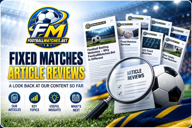 Fixed Matches Article Reviews – Our Football Content So Far Fixed Matches Article Reviews – Our Football Content So Far