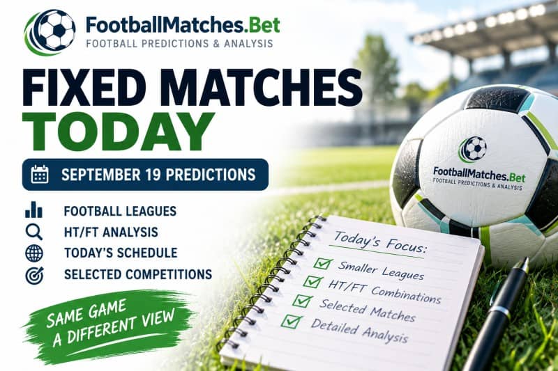 Fixed Matches Today – September 19 Football Tips Fixed Matches Today – September 19 Football Tips