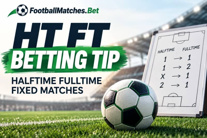 HT FT Betting Tip - Halftime Fulltime Fixed Matches HT FT Betting Tip - Halftime Fulltime Fixed Matches