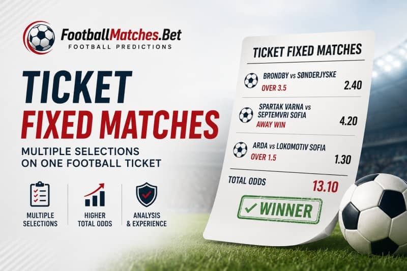 Ticket Fixed Matches - Football Betting Combinations Ticket Fixed Matches - Football Betting Combinations